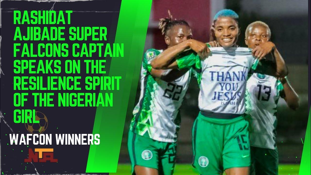 Rashidat Ajibade Super Falcons Captain Speaks on the Resilience Spirit of the Nigerian Girl