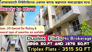 Ready to Move Duplex & Triplex flats are available at Rajarhat close to Newtown at reasonable price