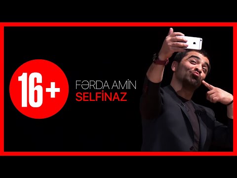 Fərda Amin — 16+ Xoş Gəlmisiniz | SELFİNAZ