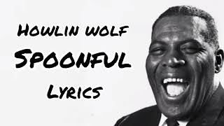 Howlin wolf - Spoonful (Lyrics)