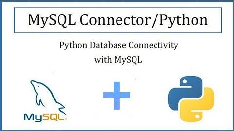 Python MySQL Database Connectivity - MySQL Connector | 2023 Complete Guide