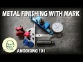 Metal finishing with mark anodising 101
