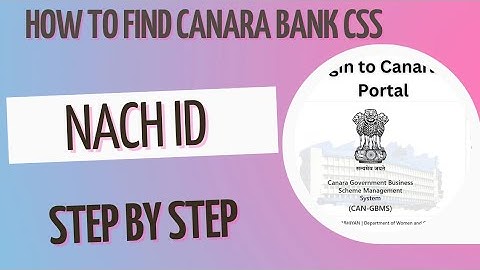 How to find NACH ID in Canara Bank CSS portal
