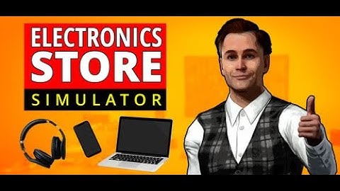 Electronics Store Simulator - New Game Release - 1st Look Part 1