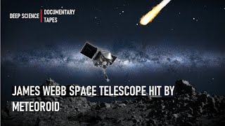 Hit by a tiny METEOROID: James Webb Space Telescope. Is it Damaged