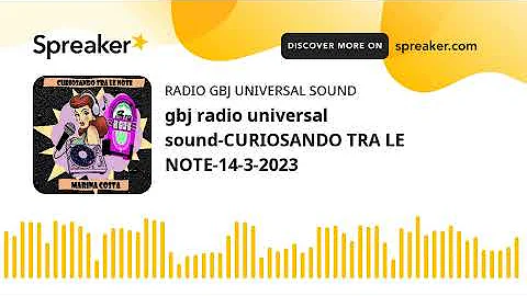 gbj radio universal sound-CURIOSANDO TRA LE NOTE-1...
