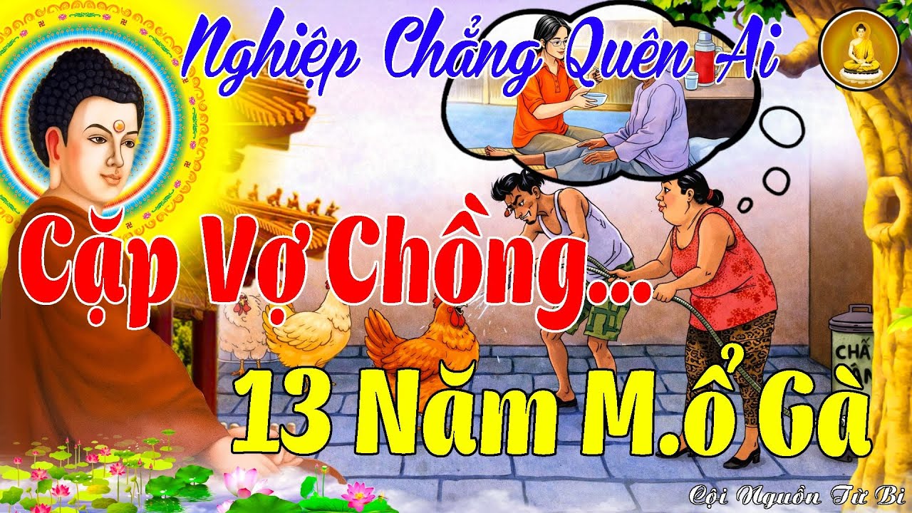 Nghiệp Chẳng Quên Ai: Quả Báo Cặp Vợ Chồng 13 Năm M.Ổ GÀ _ Lưới Nhân Quả Tuy Thưa Mà Không Lọt 🙏