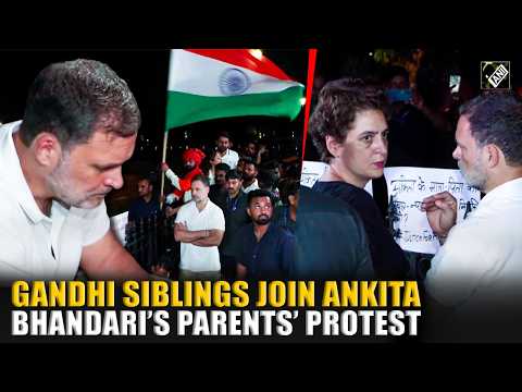 Watch: Priyanka Gandhi & Rahul Gandhi join Ankita Bhandari’s parents’ protest at India Gate