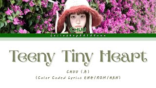 CHUU (츄)-'Teeny Tiny Heart' (Color Coded Lyrics ENG/ROM/HAN)
