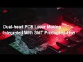 【HGTECH】Performance for Dual-head PCB Laser Making Integrated With SMT Production Line