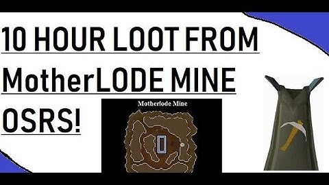 Loot From 10 Hours of Motherlode MINE- OSRS