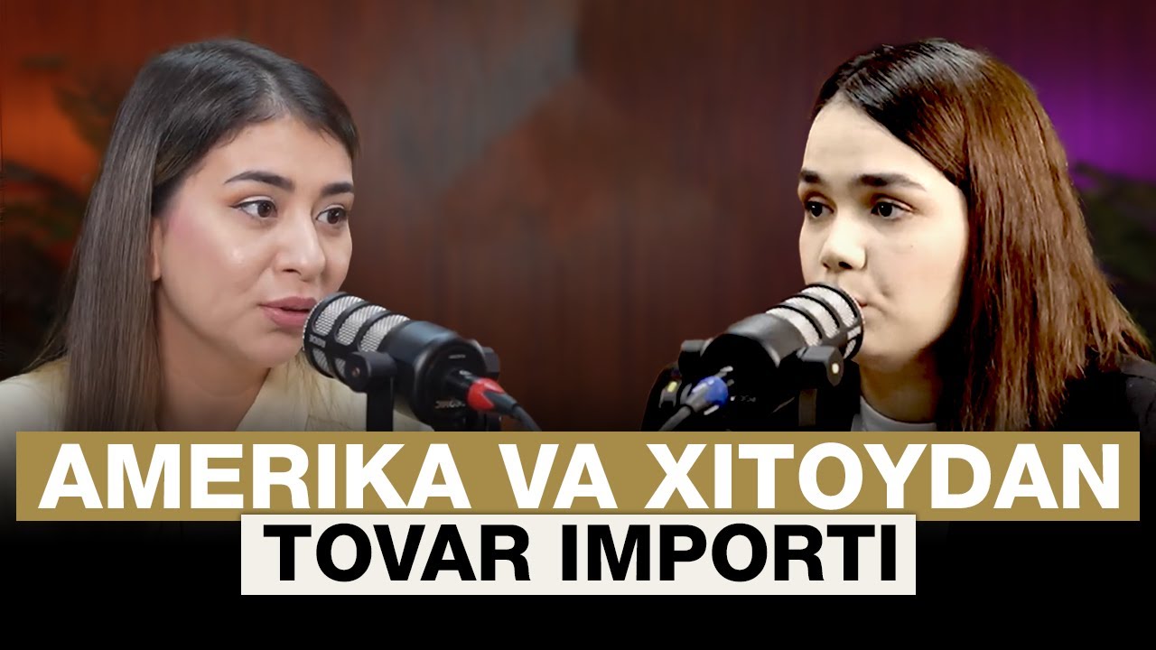 Amerika va Xitoydan tovar olib kelish - Shaxnoza Rustamovna & Umida Kadriy