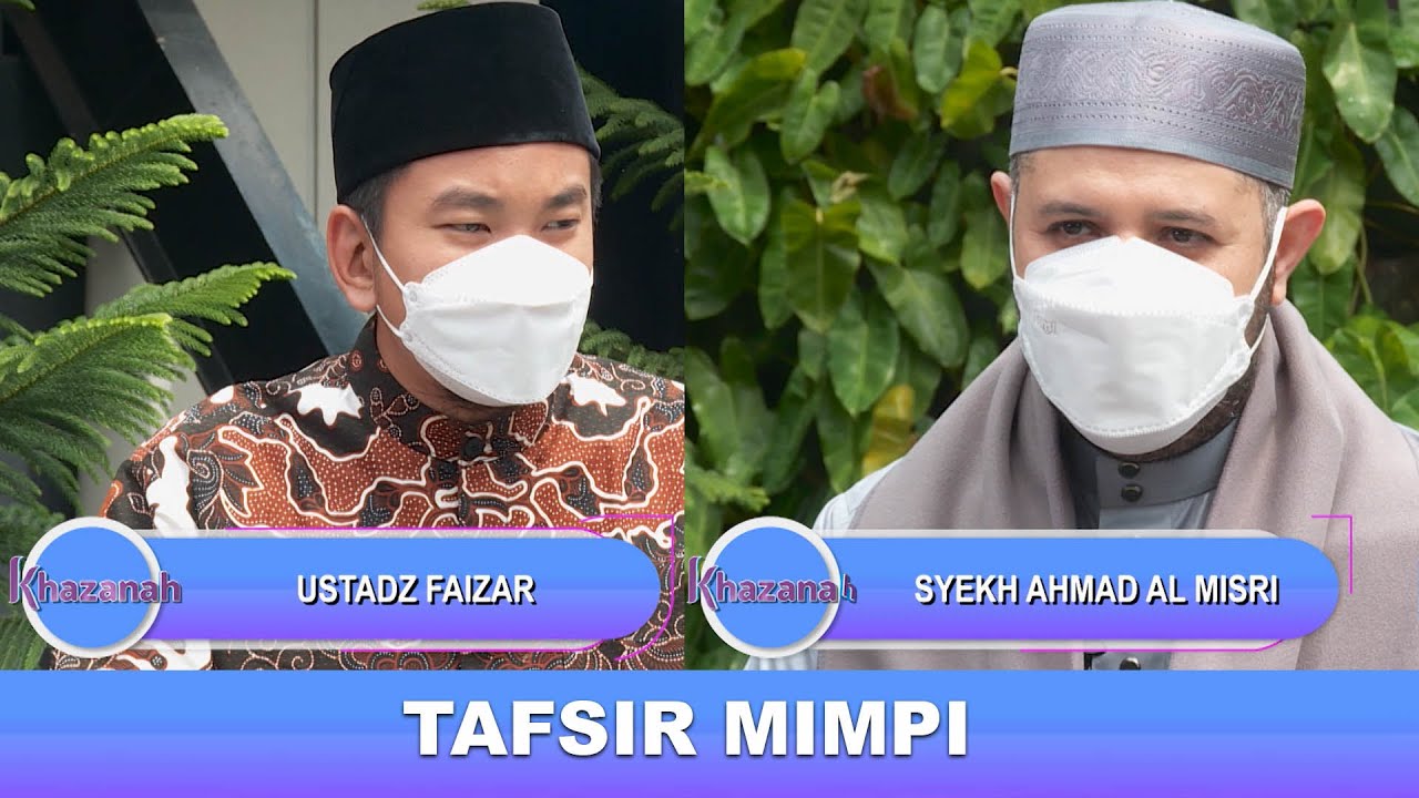 TAFSIR MIMPI - SYEKH AHMAD AL MISRI & UST MUHAMMAD FAIZAR | KHAZANAH (15/03/21)