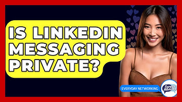 Is LinkedIn Messaging Private? - Everyday-Networking