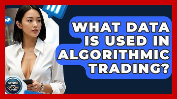 What Data Is Used In Algorithmic Trading? - Stock and Options Playbook