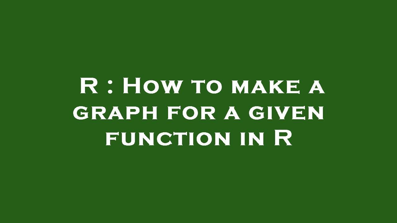 r-how-to-make-a-graph-for-a-given-function-in-r-youtube