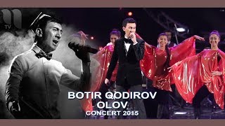 Botir Qodirov - Olov | Ботир Кодиров - Олов (concert 2015)