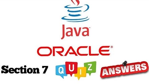 JP Java Fundamental Learner course of Oracle Academy : Section 7 quiz answer