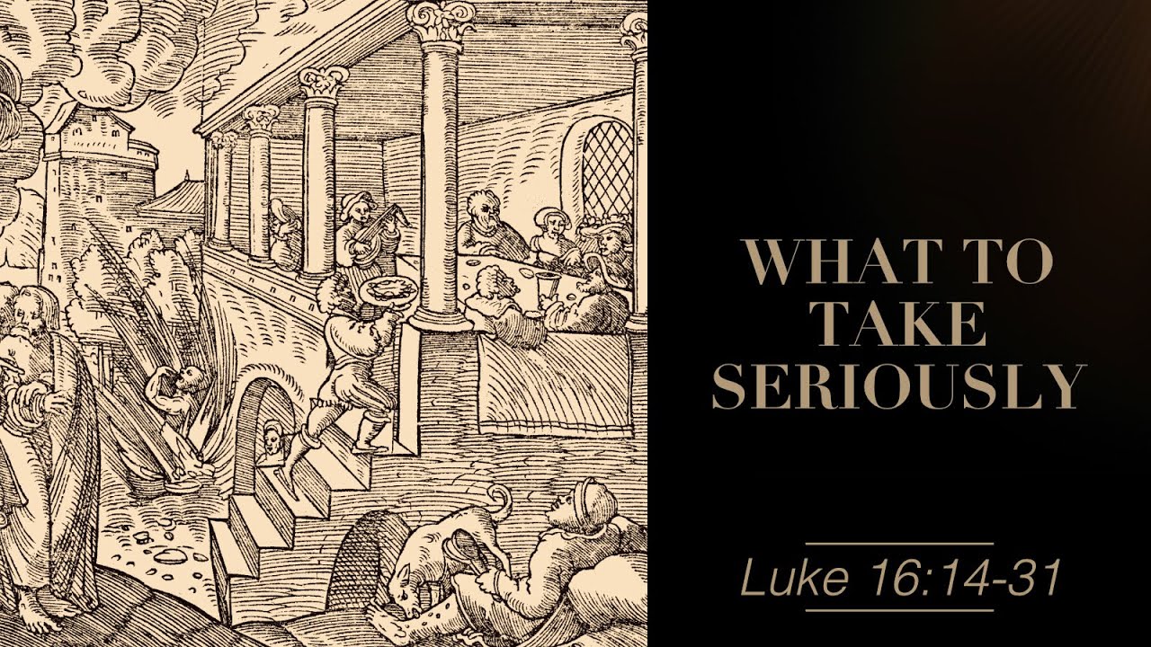 What To Take Seriously || Luke 16:14-31 (GBC Sunday Sermon 6/23/2024 ...