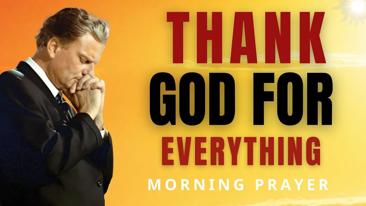 Before You Start Your Day, Thank God First 🙏 Gratitude Prayer for Peace & Favor | Billy Graham