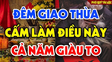 7 Điều KIÊNG KỴ Đêm GIAO THỪA CẤM LÀM Để Cả Năm MAY MẮN Phát Tài, Tiền Bạc ÙN ÙN Kéo Đến