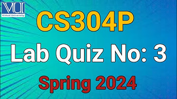 CS304P Lab Quiz no 3 2024 || Cs304p Lab 3 Quiz Spring 2024 solution || cs304p General quiz no 3