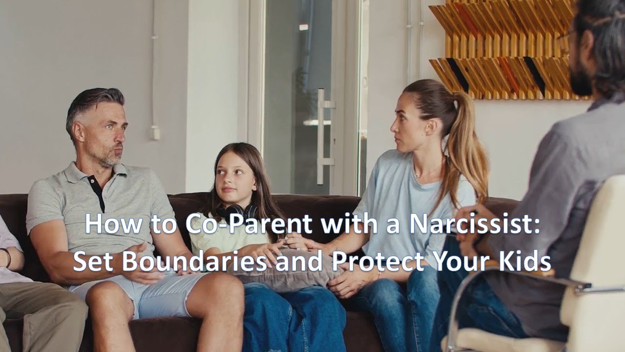 How to Co-Parent with a Narcissist: Set Boundaries and Protect Your ...