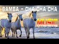 SAMBA - CHA CHA CHA | Best 10 Instrumentals Relax Music 2023