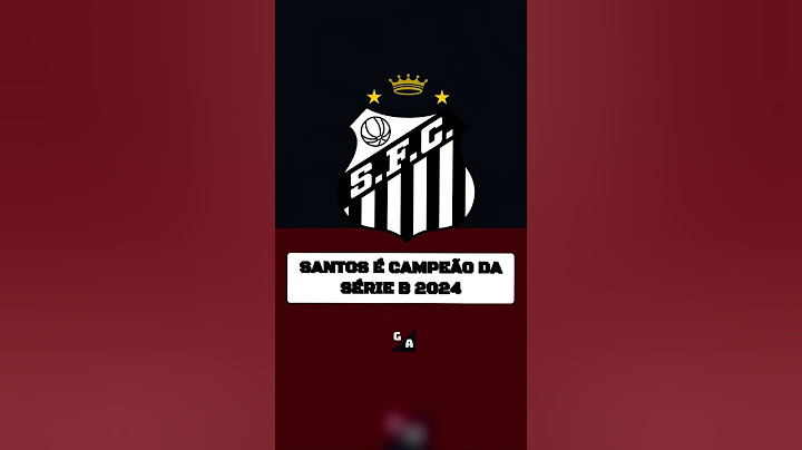 O SANTOS É CAMPEÃO DA SÉRIE B 2024