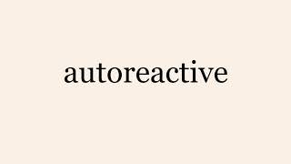 Autoreactive
