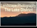 Landscape Photography - The Lake District - with Wild Camping
