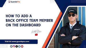 How To Add A Back Office Team Member On The Dashboard? -GuardsPro Support Center Video