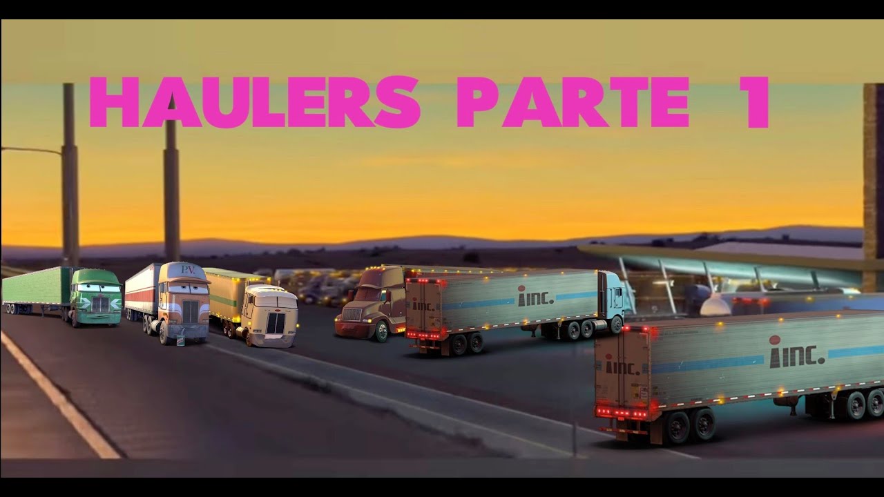 HAULERS DE LA PELÍCULA DE CARS PARTE 1