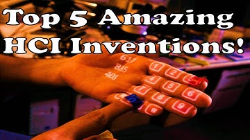 Top 5 Inventions With Amazing HCI Experience