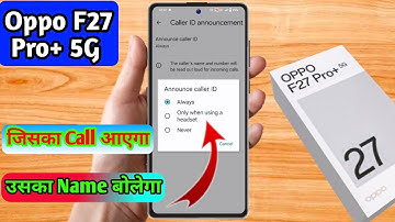 oppo f27 pro plus caller id announcement, oppo f27 pro plus call aane par name bole