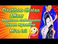 Daabboo Dhalaa Affaar Godhee Quufeetiin Ilkeen Nyaadhe 