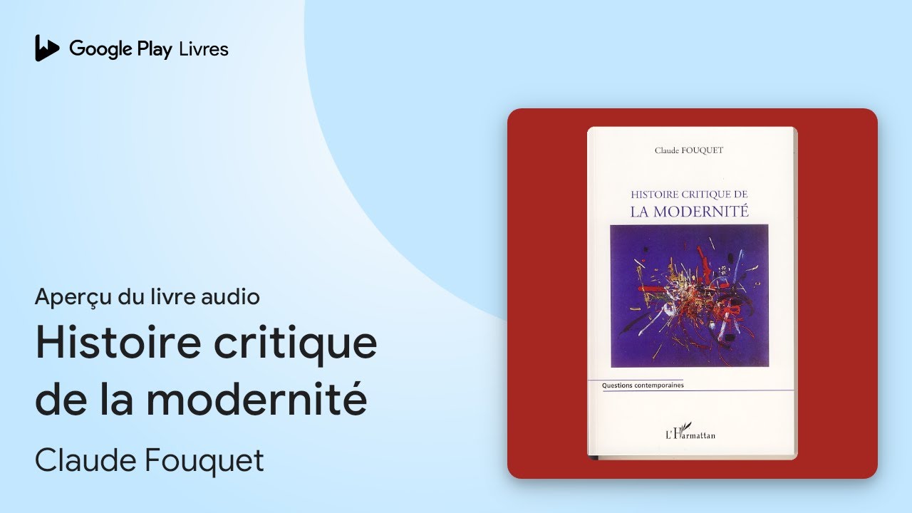 Histoire critique de la modernité de Claude Fouquet · Extrait du livre