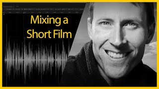 Sound Mixing a Short Film: Post Production Walk Through