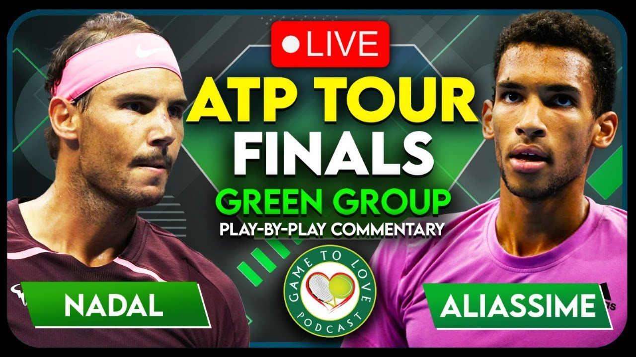 NADAL vs AUGER-ALIASSIME ATP Tour Finals 2022 LIVE Tennis Play-By-Play Stream