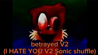 FNF betrayed V2 (I HATE YOU V2 Sonic shuffle)