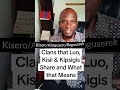 Clans Die Luos Kisiis Und Kipsigis Teilen Und Was Das Bedeutet Clans Die Luos Kisiis Und Kipsigis Teilen Und Was Das Bedeutet