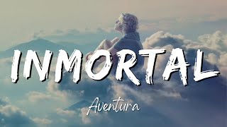 Aventura - Inmortal (Lyrics/Letra)