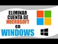 Eliminar o Desvincular cuenta Microsoft de Windows