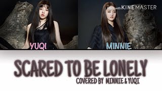 SCARED TO BE LONELY - COVERED (G) I-DLE MINNIE & YUQI (Dua Lipa & Martin Garrix) Color coded Lyrics