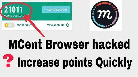 MCent Browser hacked//How to increase points.