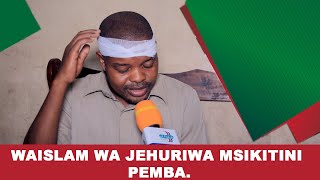 WAISLAM WA JEHURIWA MSIKITINI PEMBA.