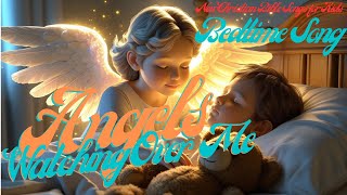 Angels Watching Over Me | Christian Kids Song for Bedtime | Psalm 91:11-12