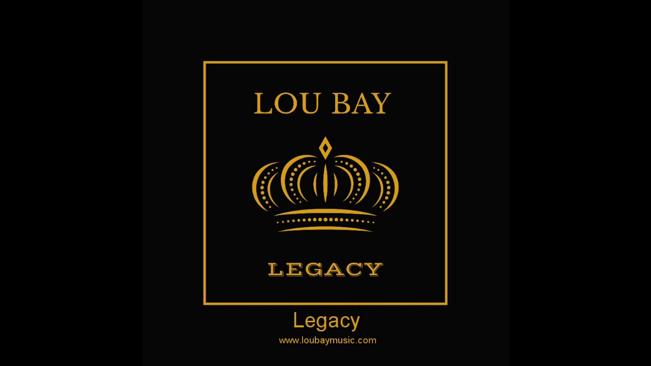 Lou Bay - Legacy New Independent Hip Hop Music
