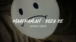 Maafkanlah, Reza Re ( Slowed down )   Reverb... 🎧🎶