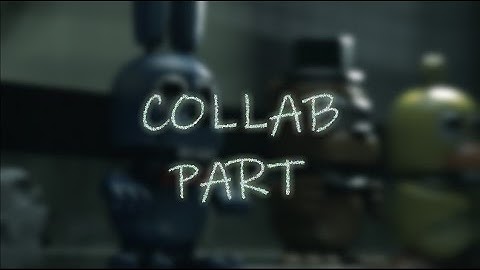 [fnaf/sfm] Problematic Collab Part